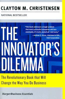 The Innovator’s Dilemma by Clayton M. Christensen